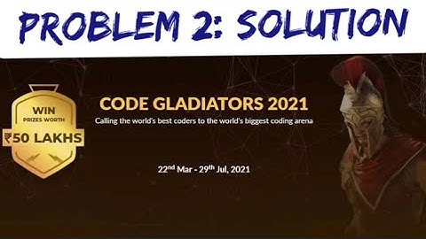 Code Gladiator 2021 | Problem 2 Solution 🔴| All test case pass