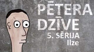 Pētera dzīve - Ilze (5. sērija)