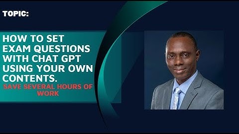 HOW TO SET EXAM QUESTIONS WITH CHAT GPT USING YOUR OWN CONTENTS AND SAVE SEVERAL HOURS OF WORK.