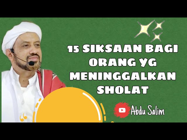 15 SIKSAAN BAGI ORANG YG MENINGGALKAN SHOLAT - AL HABIB TAUFIQ AD SEGAF class=