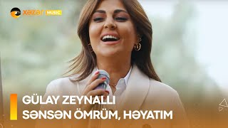 Gülay Zeynallı — Sənsən Ömrüm, Həyatım Resimi