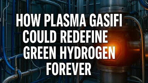 🔥 How Plasma Gasification Could Redefine Green Hydrogen Forever
