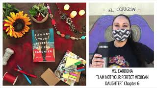 Ch 6-7 of "I AM NOT YOUR PERFECT MEXICAN DAUGHTER"