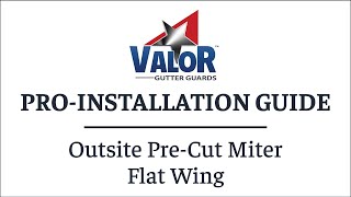 Valor Gutter Guards - Outside Miter - Flat Wing - Installation Instruction