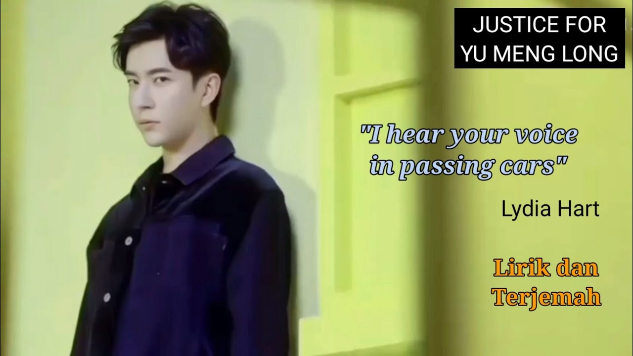 Justice for Yu Meng Long (I Hear Your Voice in Passing Cars; Lirik dan Terjemah) 