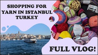 Yarn travel and shopping vlog  My first time in Istanbul!