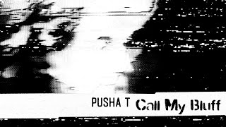 Pusha T - Call My Bluff (Visualizer)