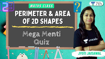 Perimeter & Area Of 2D Shapes | Mega Menti Quiz | Maths | Unacademy 7th | Jyoti Jaisawal