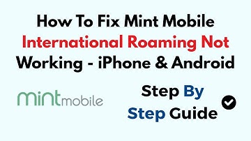 How To Fix Mint Mobile International Roaming Not Working - iPhone & Android
