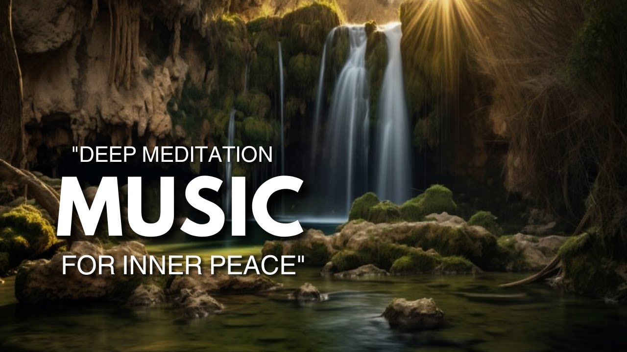 Deep Meditation Music for Inner Peace - YouTube