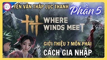 [Phần 5] Toàn Bộ Môn Phái Trong Yến Vân Thập Lục Thanh | Hướng Dẫn Nhập Môn Chi Tiết