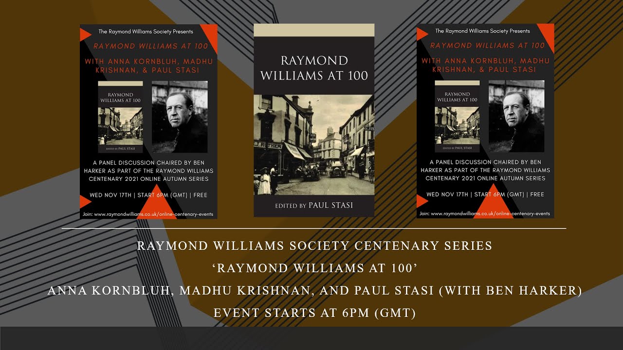 'Raymond Williams at 100' with Anna Kornbluh, Madhu Krishnan, and Paul Stasi