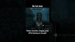 the last straw — The Elder Scrolls V: Skyrim dialogue scene