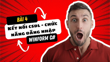 Bài 4.  Kết nối C# và SQL Server  - Xử lý form đăng nhập