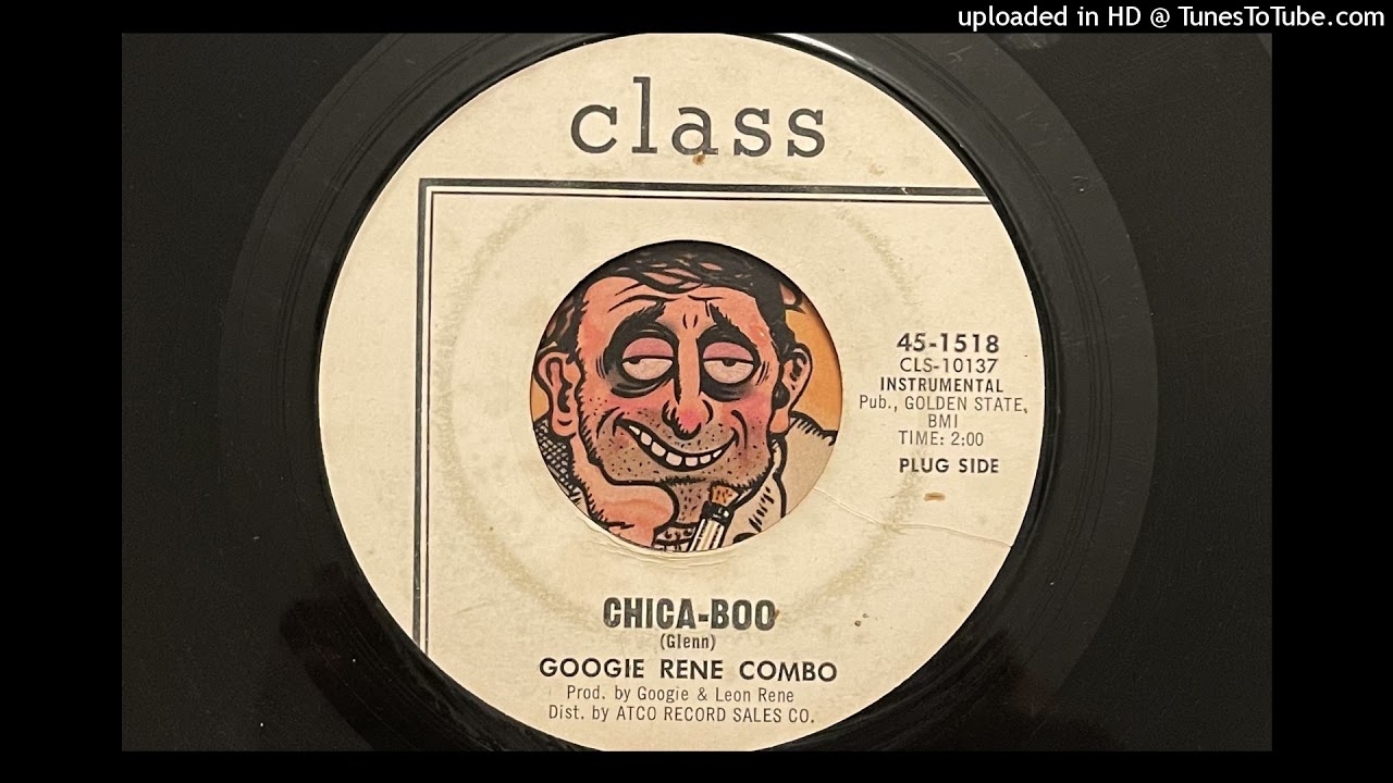 The Googie Rene Combo - Chica-Boo (Class) 1966