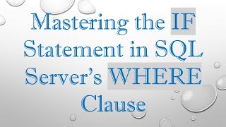 Celebrity Mastering the IF Statement in SQL Server's WHERE Clause Net Worth