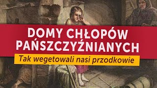 Domy polskich chłopów pańszczyźnianych. W takich warunkach żyli nasi przodkowie