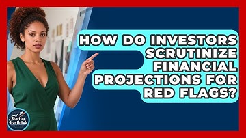 How Do Investors Scrutinize Financial Projections For Red Flags? - The Startup Growth Hub