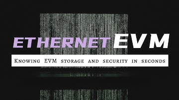 A video takes you through the Ethernet virtual machine EVM storage mechanism and security issues