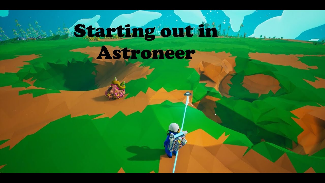 Starting out in Astroneer - Learning the Basics - YouTube
