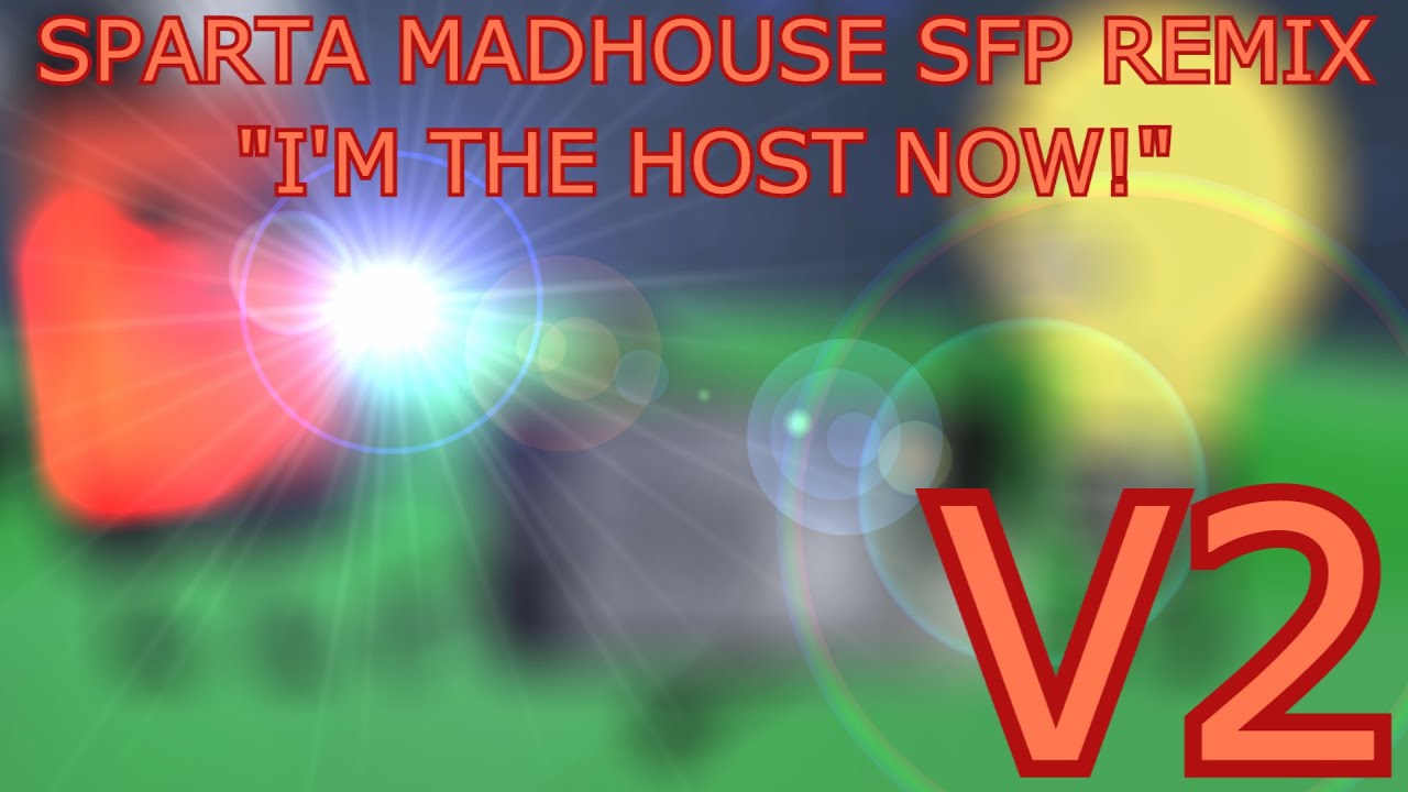 (V2)MePhone4S: I'm The Host Now! Sparta Madhouse SFP Remix - (V2)MePhone4S: I'm The Host Now! Sparta Madhouse SFP Remix
