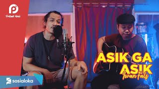Video thumbnail of "ASIK GAK ASIK - IWAN FALS ( Pribadi Hafiz ft Hendra Cover & Lirik )"