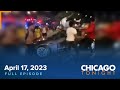 April 17, 2023 Full Episode — Chicago Tonight