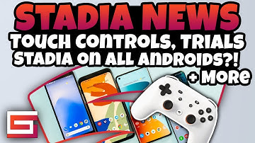 Stadia News Update, Touch Controls, Demos, Full Android Support Coming