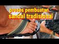 Proses pembuatan sandal tradisional dari ban bekas