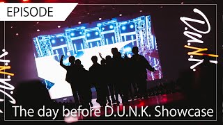 【EPISODE】The day before D.U.N.K. Showcase