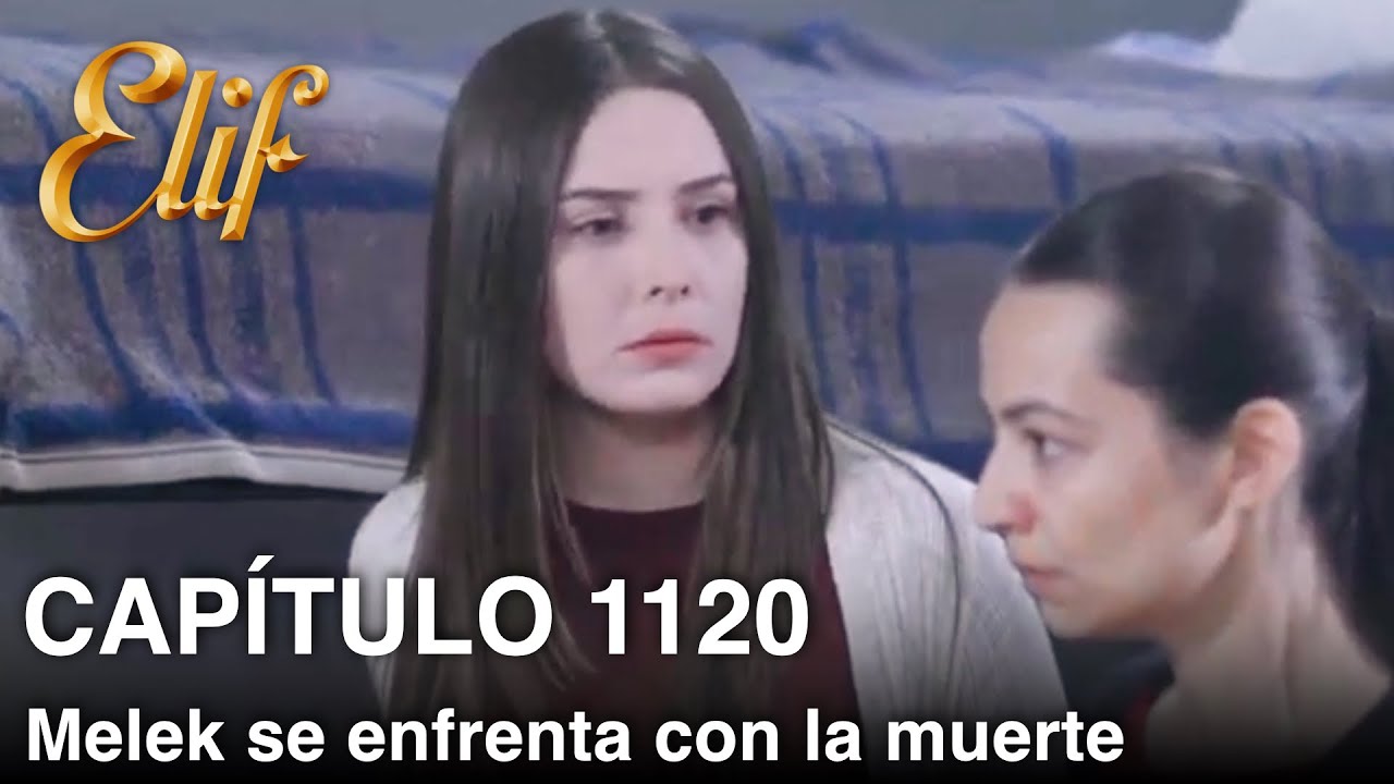 Elif Capítulo 1120 | Melek se enfrenta con la muerte