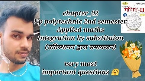प्रतिस्थापन द्वारा समाकलन [Integration by substitution]Applied maths 2nd semester Up polytechnic 2nd