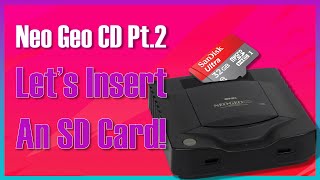 Neo Geo CD Pt.2 - Let's install an SD Card Loader