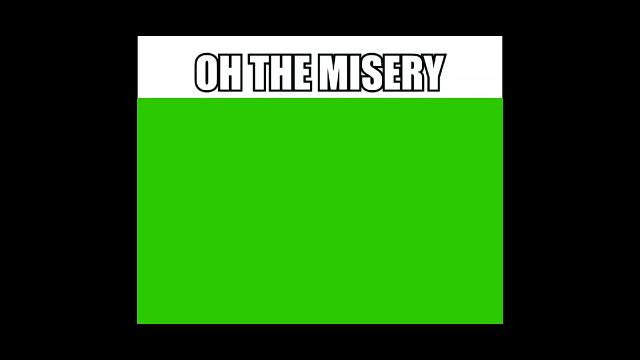 Oh The Misery Meme Template YouTube oh-the-misery-meme-template-youtube