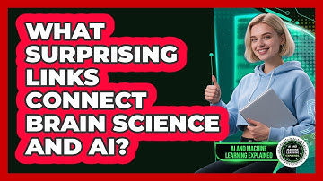 What Surprising Links Connect Brain Science And AI? - AI and Machine Learning Explained