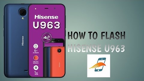 How To Flash Hisense U963 (HLTE100E)