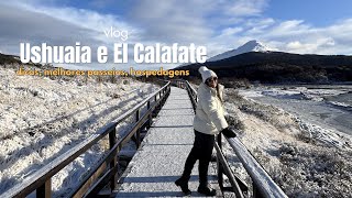 Ushuaia e El Calafate - vlog com dicas, passeios e hospedagens