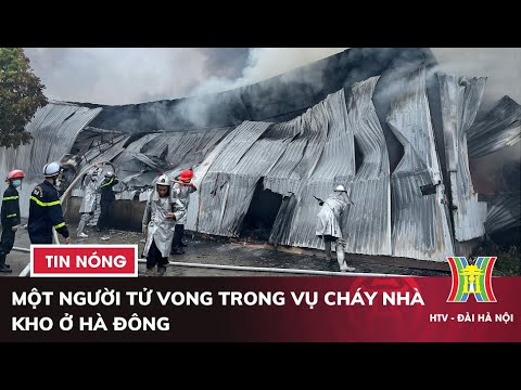 Video Cháy Lớn dãy nhà kho ở Hà Đông | TP.HCM ghi nhận ca... - youtube