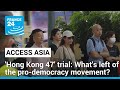 Hong kong 47 trial whats left of the prodemocracy movement  france 24 english