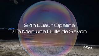 24h Lueur Opaline — Opaline Glow | TEra. | La Mer, une Bulle de Savon - Acoustic
