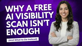 Why a Free AI Visibility Scan Isn’t Enough (And What to Do Instead)