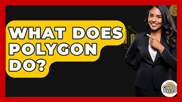 What Does Polygon Do? - CryptoBasics360.com