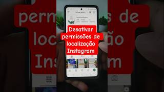 Como Desativar a Permissão de Localização do Instagram no celular