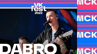 DABRO | VK Fest 2022 в Москве