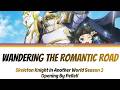 Skeleton Knight in Another World Season 2 Opening-Wandering the Romantic Road(浪漫街道、お散歩中) with lyrics