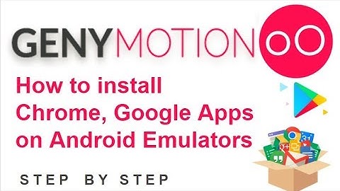 Genymotion Beginner Tutorial 2 -  How to install Chrome, Google Play on Genymotion android emulators
