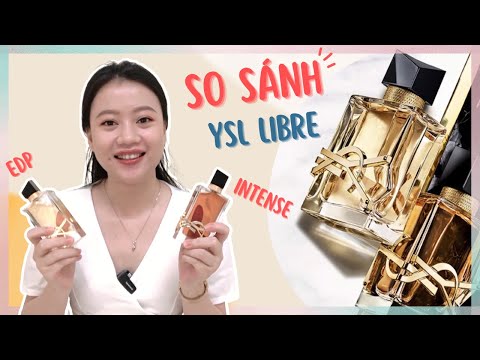 Video So Sánh YSL Libre EDP Và YSL Libre Intense - Sao Lại... - youtube