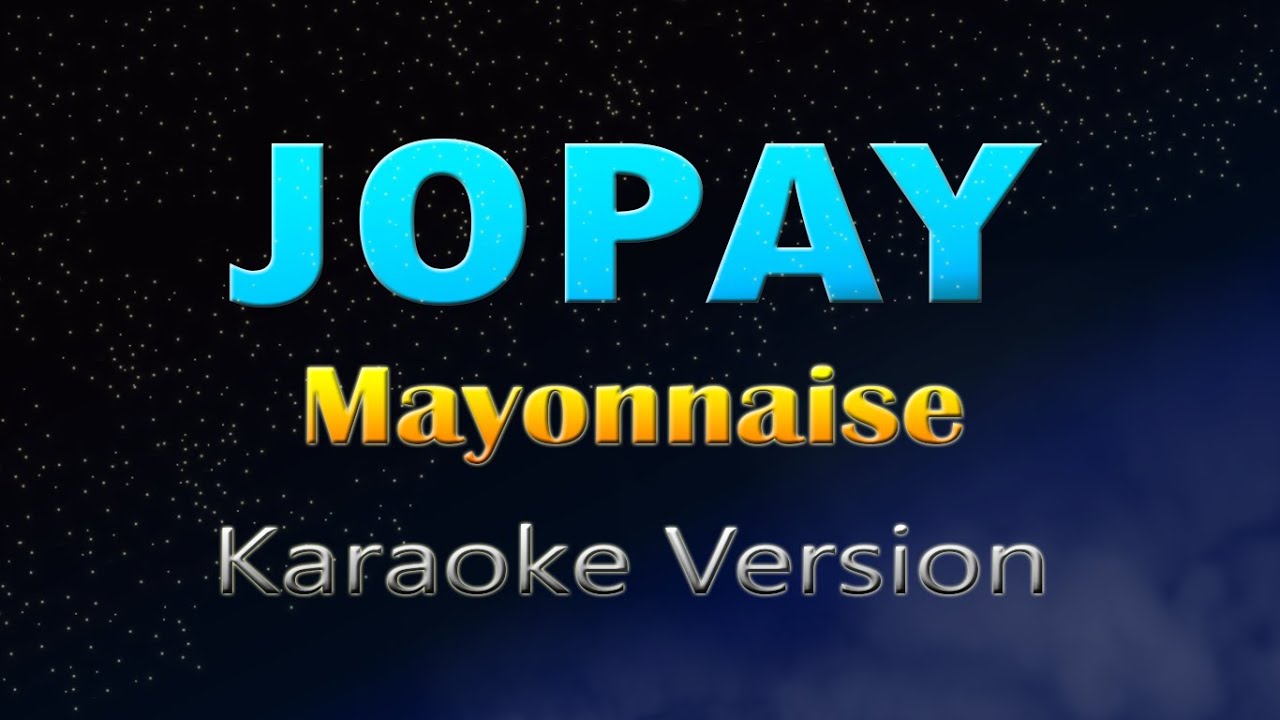 JOPAY Mayonnaise (KARAOKE) YouTube