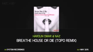 Haroun Omar & Naz 'Breathe House Or Die' (Topo Remix)