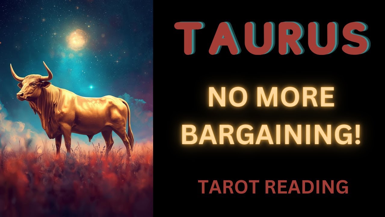TAURUS ~ NO MORE BARGAINING! ~ TAROT READING